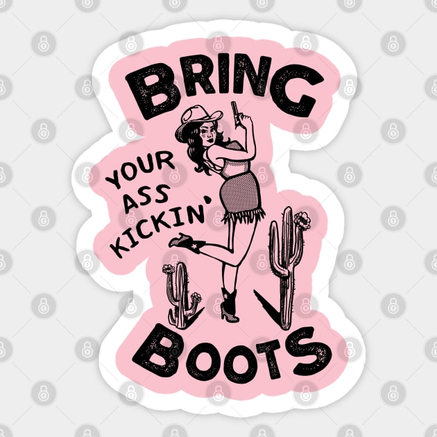 Bring Your Ass Kickin' Boots! Cool Retro Cowgirl Design For Women Sticker by The Whiskey Ginger
